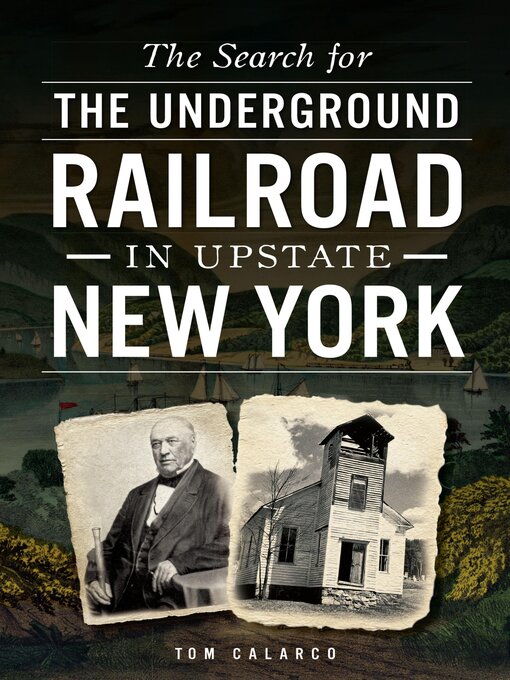 Title details for The Search for the Underground Railroad in Upstate New York by Tom Calarco - Wait list